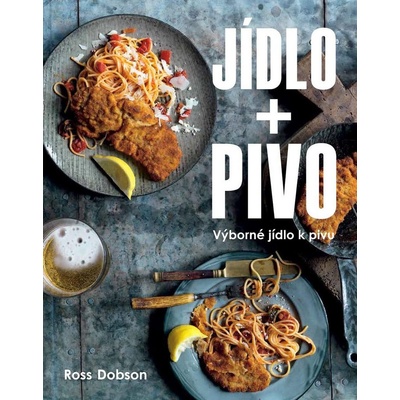 Jídlo Pivo Výborné jídlo k pivu - Ross Dobson