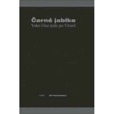 Černé jablko - Yoko Ono jede po Vltavě - Jiří Machalický
