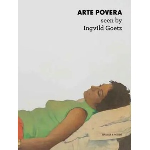 Arte Povera - Seen By Ingvild Goetz | Ingvild Goetz, Douglas Fogle, Chiara Vecchiarelli, Marc Payot (ISBN: 9783906915050)