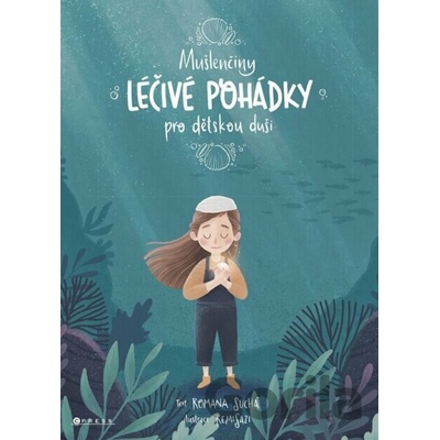 Mušlenčiny léčivé pohádky pro dětskou duši - Romana Suchá