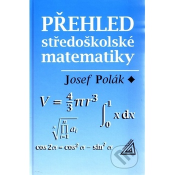 Polák Josef: Přehled středoškolské matematiky - 10. vydání Kniha