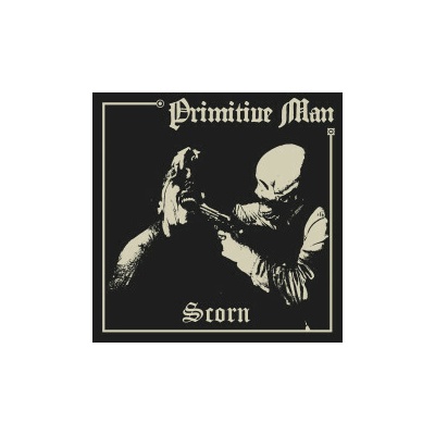 PRIMITIVE MAN - SCORN LP