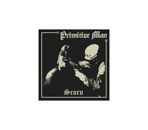 PRIMITIVE MAN - SCORN LP