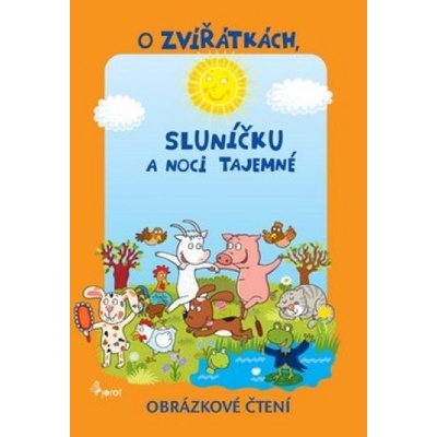 O zvířátkách, sluníčku a noci tajemné - Alena Schejbalová