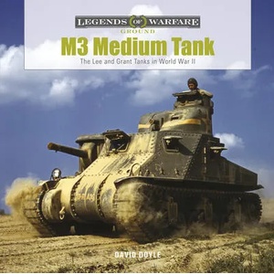 M3 Medium Tank: The Lee and Grant Tanks in World War II | David Doyle (ISBN: 9780764361418)