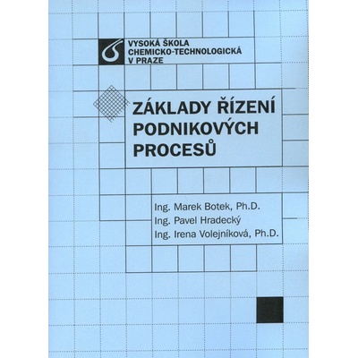 Základy řízení podnikových procesů - Marek Botek, Pavel Hradecký, Irena Volejníková