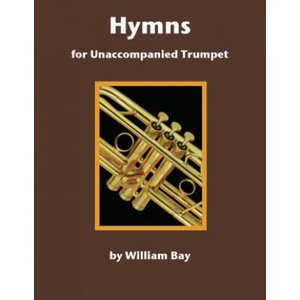 Hymns for Unaccompanied Trumpet | William Bay (ISBN: 9780988832756)