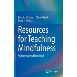 Resources for Teaching Mindfulness | Donald McCown, Diane Reibel, Marc S. Micozzi (ISBN: 9783319300986)