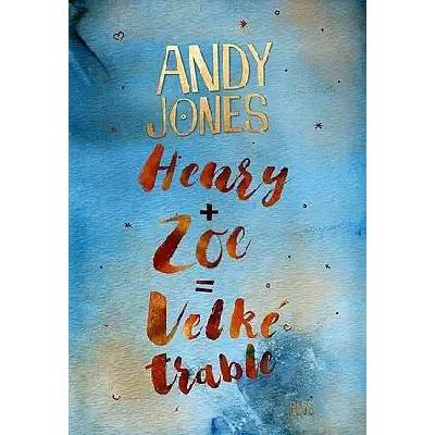 Henry + Zoe = Velké trable - Andy Jones