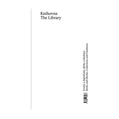 Knihovna. Svazky a digitalizáty, sbírky a databáze / The Library. Books and eBooks, Collections and