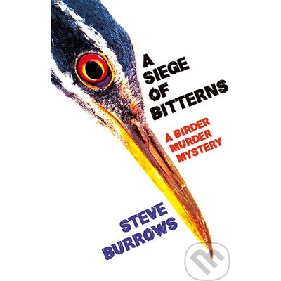 A Siege of Bitterns A Birder Murder Mystery - Steve Burrows