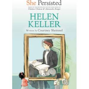 She Persisted: Helen Keller | Chelsea Clinton, Alexandra Boiger (ISBN: 9780593115695)