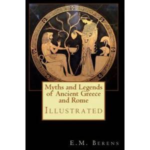 Myths and Legends of Ancient Greece and Rome: Illustrated | E M Berens (ISBN: 9781977656018)