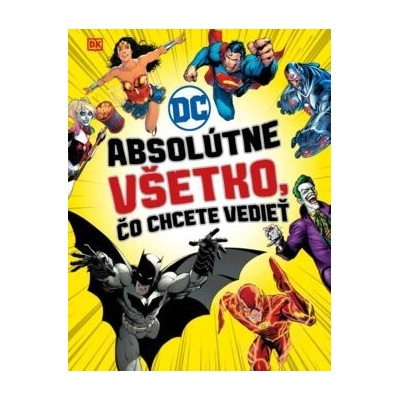 DC Comics: Absolútne všetko, čo chcete vedieť - Slovart