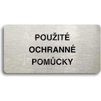 ACCEPT Piktogram POUŽITÉ OCHRANNÉ POMŮCKY - stříbrná tabulka - černý tisk bez rámečku