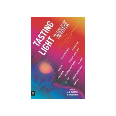 Tasting Light: Ten Science Fiction Stories to Rewire Your Perceptions - autor neuvedený