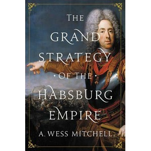 Grand Strategy of the Habsburg Empire (ISBN: 9780691176703)