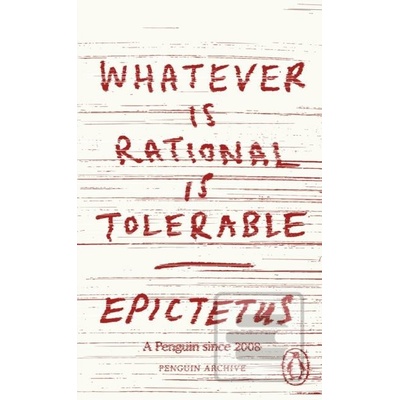 Whatever is Rational is - Epictetus