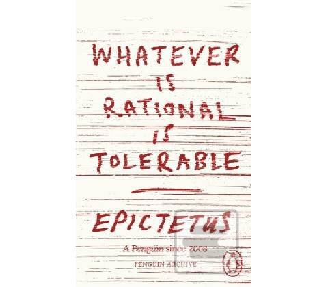 Whatever is Rational is - Epictetus