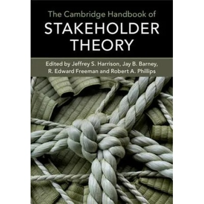 Cambridge Handbook of Stakeholder Theory | Jeffrey S. Harrison, Jay B. Barney, R. Edward Freeman