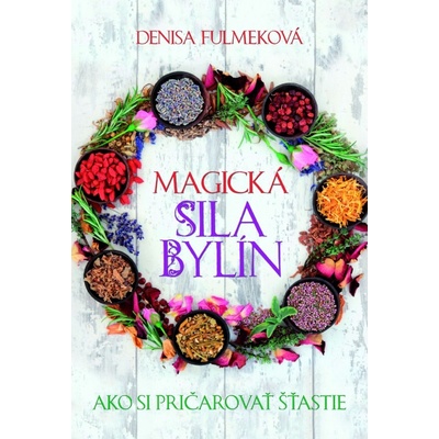 Magická sila bylín - Denisa Fulmeková