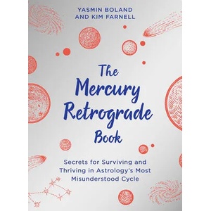 The Mercury Retrograde Book: Secrets for Surviving and Thriving in Astrologys Most Misunderstood Cycle | Kim Farnell (ISBN: 9781401967741)