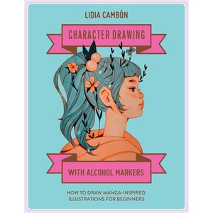 Character Drawing with Alcohol Markers: How to Draw Manga-Inspired Illustrations for Beginners | Blue Star Press (ISBN: 9781958803349)
