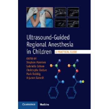 Ultrasound-Guided Regional Anesthesia in Children | Stephen Mannion, Gabrielle Iohom, Christophe Dadure, Mark Reisbig