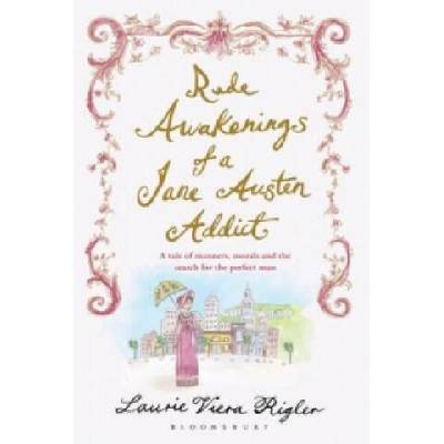 Rude Awakenings of a Jane Austen Addict | Laura Viera Rigler