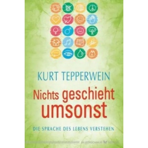 Nichts geschieht umsonst | Kurt Tepperwein (2013)