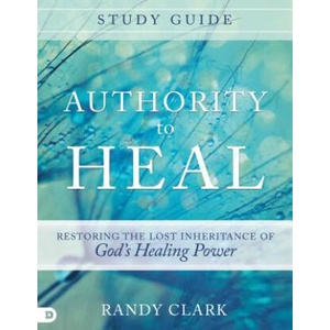 Authority To Heal Study Guide | Randy Clark (ISBN: 9780768408805)