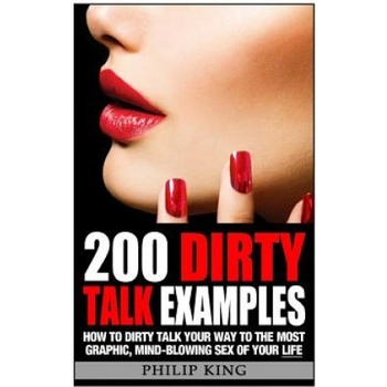 Createspace Independent Publishing Platform 200 Dirty Talk Examples | Philip King