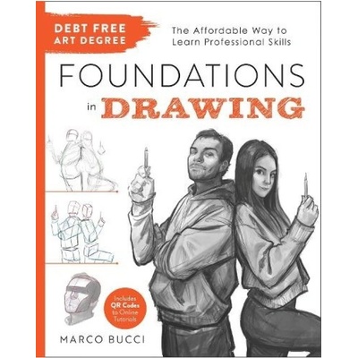 Debt Free Art Degree: Foundations in Drawing, The Affordable Way to Learn Professional Skills Quarto Publishing Group USA Inc