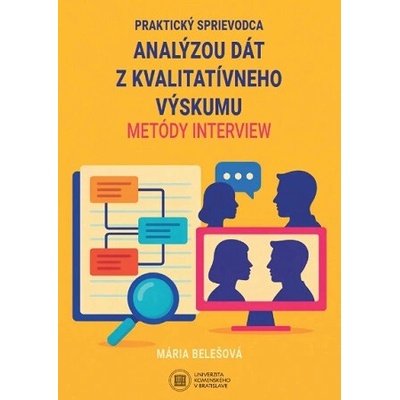 Praktický sprievodca analýzou dát z kvalitatívneho výskumu metódy interview