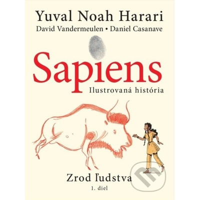 Sapiens: Zrod ľudstva - Yuval Noah Harari, Daniel Casanave ilustrátor, David Vandermeulen ilustrátor – Hledejceny.cz