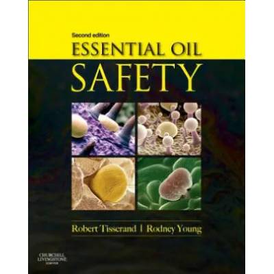 Essential Oil Safety | Robert Tisserand, Rodney Young