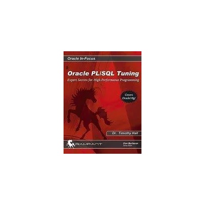 Oracle Pl/SQL Tuning: Expert Secrets for High Performance Programming | Timothy Hall