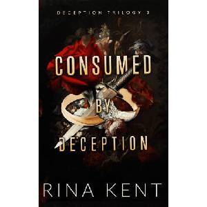 Consumed by deception (Dark Deception #3) - mariage, mafia, bratva & dark romance | Rina Kent (ISBN: 9782017271543)