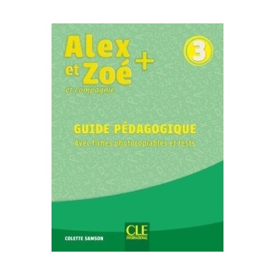 Alex et Zoé + 3 - Niveau A1 - Guide pédagogique CLE International
