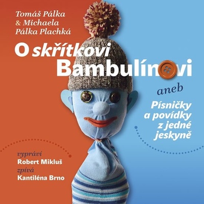 O skřítkovi Bambulínovi aneb Písničky a povídky z jedné jeskyně - Pálka Plachká Michaela,, Pálka Tomáš