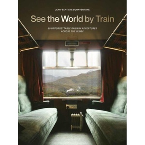 See the World by Train (ISBN: 9781529442328)