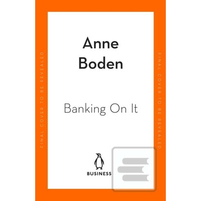 BANKING ON IT - Anne Boden, Penguin Books Ltd
