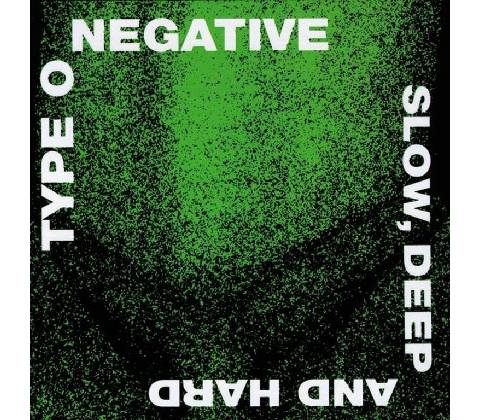 Type O Negative - Slow, Deep & Hard