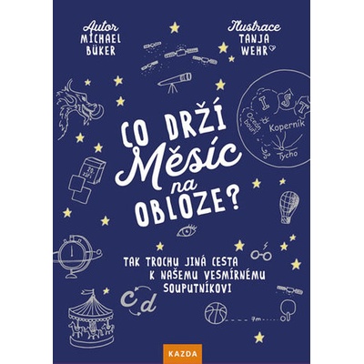 Co drží Měsíc na obloze? - Tak trochu jiná cesta k našemu vesmírnému souputníkov - Büker Michael, Brožovaná