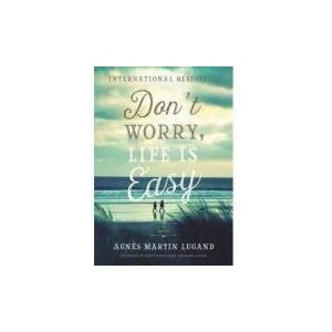 Don't Worry, Life Is Easy | Agnes Martin-Lugand (ISBN: 9781602863040)