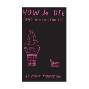 How to die (and other stories) | Mike Monteiro (ISBN: 9798994642702)