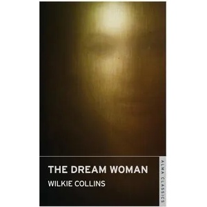 Dream Woman | Wilkie Collins (ISBN: 9781847494061)