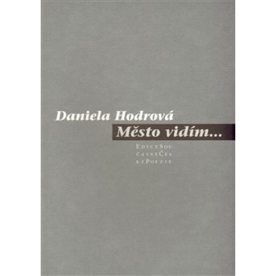 Město vidím- Daniela Hodrová