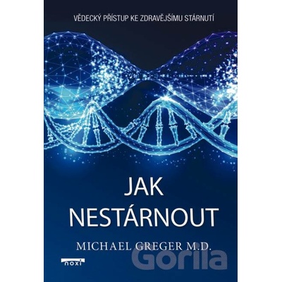Jak nestárnout - Vědecký přístup ke zdravějšímu stárnutí