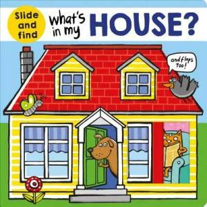 What's in My House? : A Slide and Find Book | Roger Priddy (ISBN: 9780312525576)